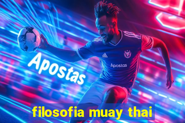 filosofia muay thai